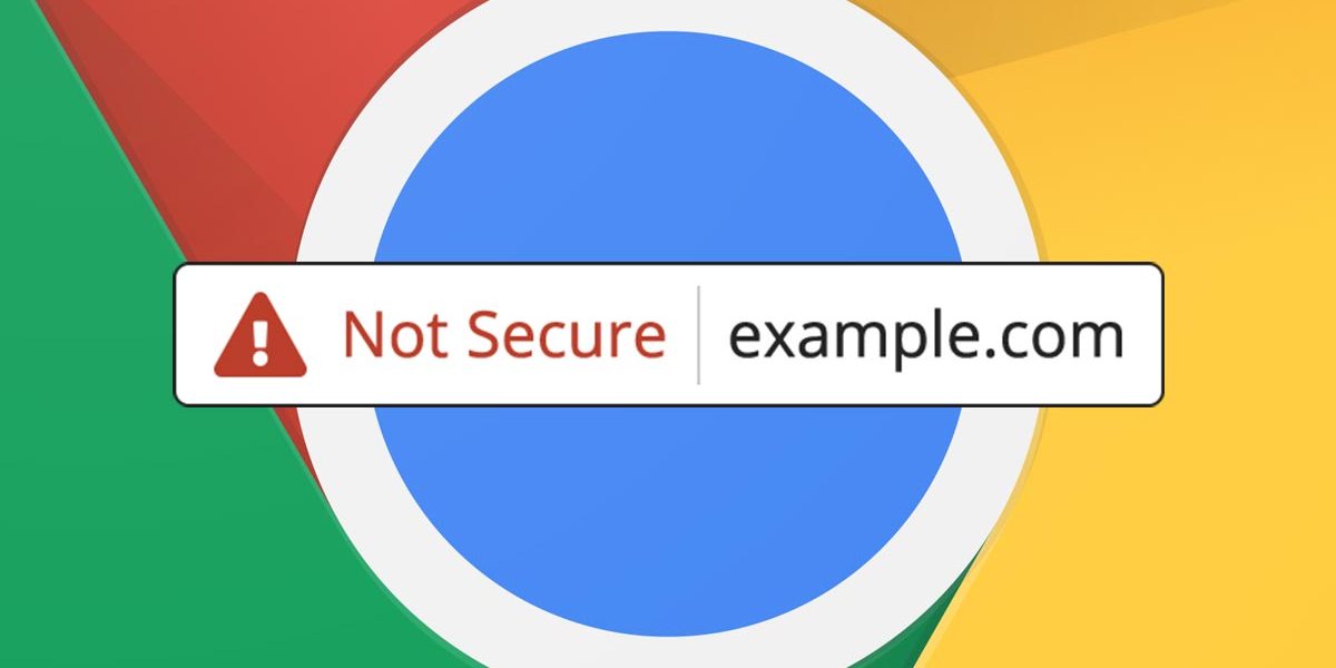 Google Chrome Now Labels All Non-SSL Sites As "Not Secure"